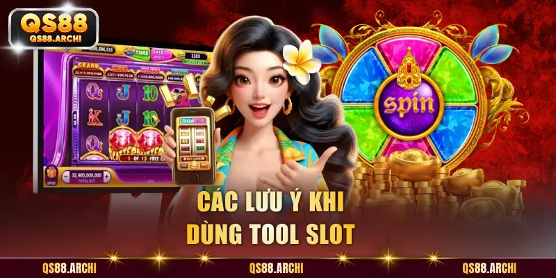 Các lưu ý khi dùng tool slot
