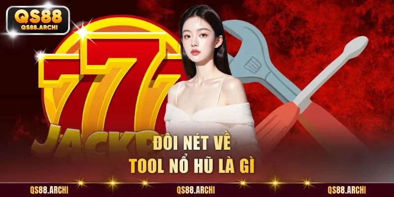 Đôi nét về tool nổ hũ là gì