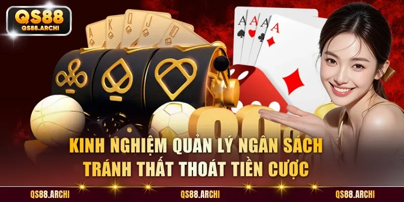 Kinh nghiệm quản lý ngân sách tránh thất thoát tiền cược