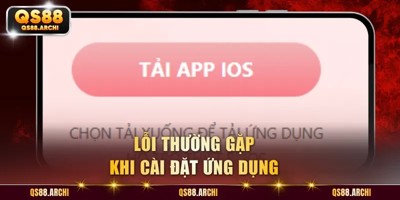 Lỗi thường gặp khi cài đặt ứng dụng