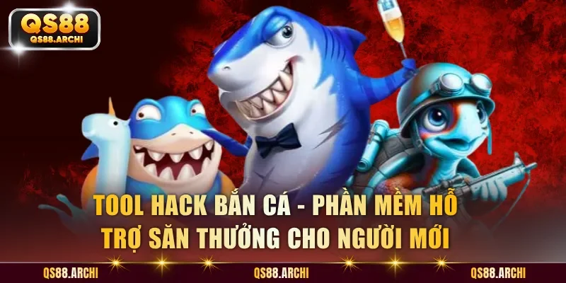 Tool Hack Bắn Cá - Những Phần Mềm Săn Thưởng Đại Dương Đỉnh Cao